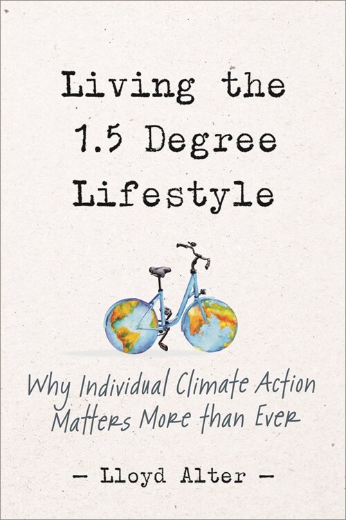 Living the 1.5 Degree Lifestyle: Why Individual Climate Action Matters More Than Ever (Paperback)