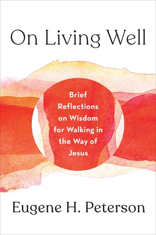 On Living Well: Brief Reflections on Wisdom for Walking in the Way of Jesus (Hardcover)