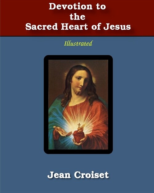 Devotion to the Sacred Heart of Jesus: Illustrated (Paperback)