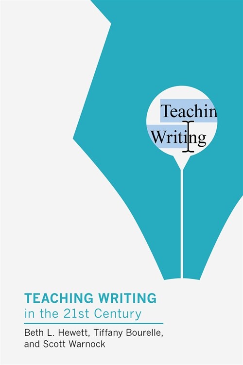 Teaching Writing in the Twenty-First Century (Paperback)