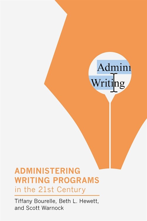 Administering Writing Programs in the Twenty-First Century (Hardcover)