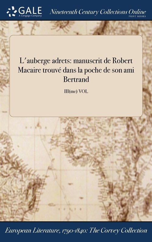 LAuberge Adrets: Manuscrit de Robert Macaire Trouve Dans La Poche de Son Ami Bertrand; Iii(me) Vol (Hardcover)