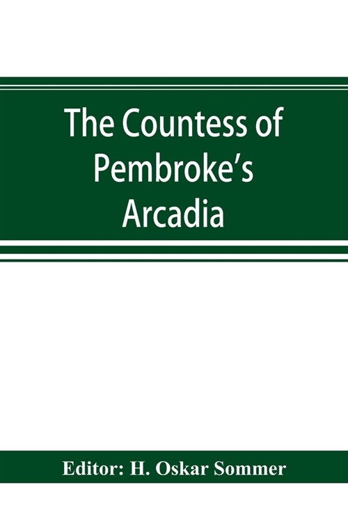 The Countess of Pembrokes Arcadia. The Original quarto edition (1590) in photographic facsimile, with a bibliographical introduction (Paperback)