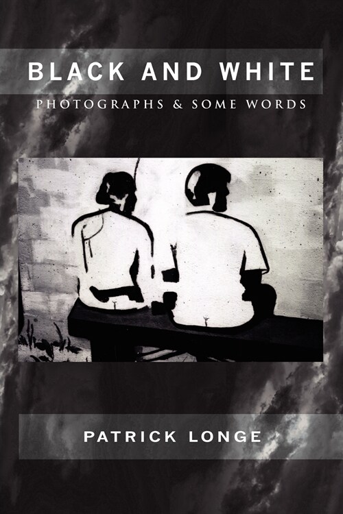 Black and White: Photographs & Some Words (Paperback)