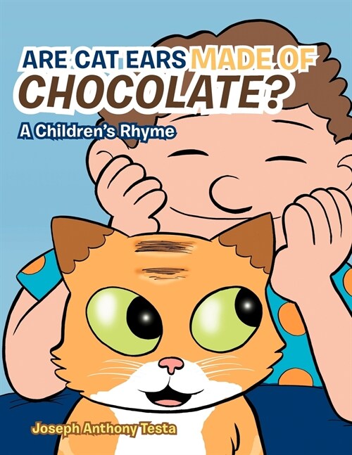 Are Cat Ears Made of Chocolate?: A Childrens Rhyme (Paperback)