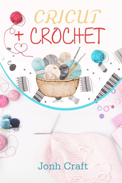 CRICUT + CROCHET (Paperback)