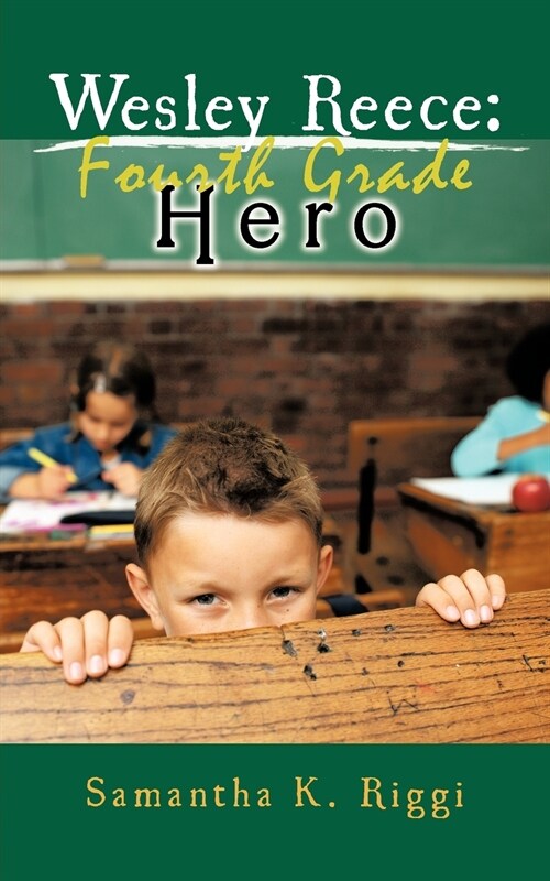 Wesley Reece: Fourth Grade Hero (Paperback)