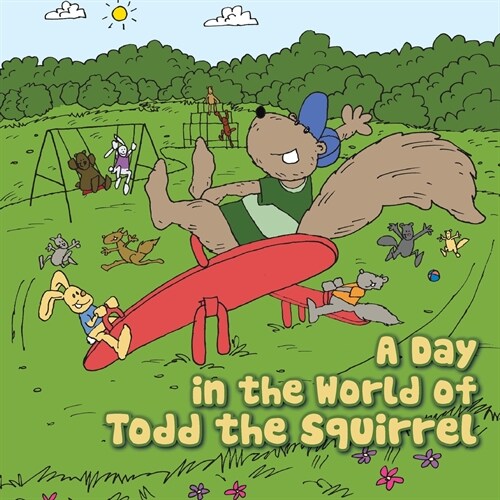 A Day in the World of Todd the Squirrel (Paperback)