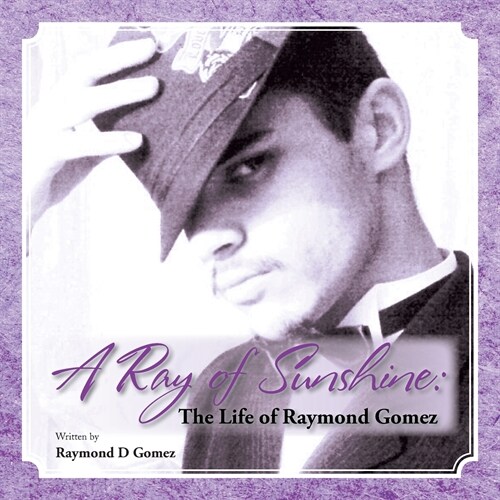 A Ray of Sunshine: The Life of Raymond Gomez (Paperback)