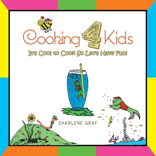 Cooking 4 Kids: Its Cool to Cook So Lets Have Fun! (Paperback)