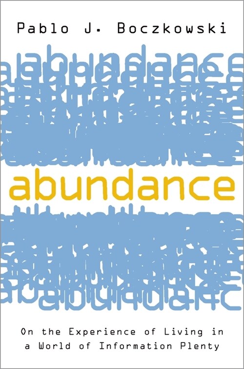 Abundance: On the Experience of Living in a World of Information Plenty (Hardcover)