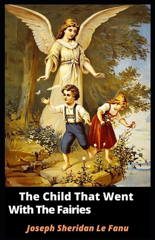 The Child That Went With The Fairies Illustrated (Paperback)