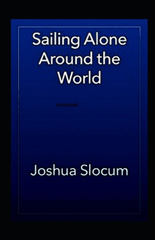 Sailing Alone Around The World Annotated (Paperback)