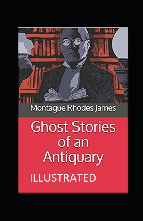 Ghost Stories of an Antiquary Illustrated (Paperback)