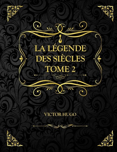 La L?ende des si?les Tome 2: Victor Hugo (Paperback)