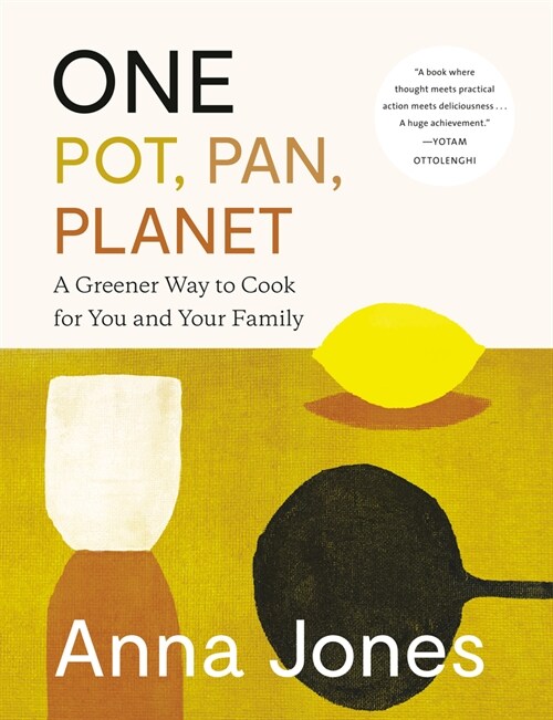 One: Pot, Pan, Planet: A Greener Way to Cook for You and Your Family: A Cookbook (Hardcover)