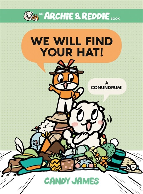 We Will Find Your Hat!: A Conundrum! (Hardcover)