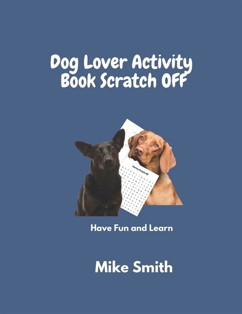 Dog lover ACTIVITY BOOK SCRATCH OFF: Have Fund and Learn (Paperback)
