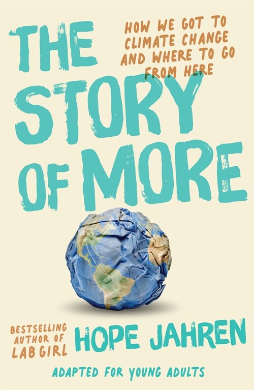 The Story of More (Adapted for Young Adults): How We Got to Climate Change and Where to Go from Here (Library Binding)