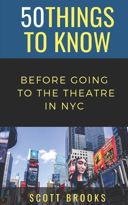 50 Things to Know Before Going to the Theatre in NYC (Paperback)