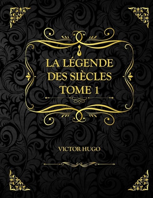 La L?ende des si?les Tome 1: Victor Hugo (Paperback)