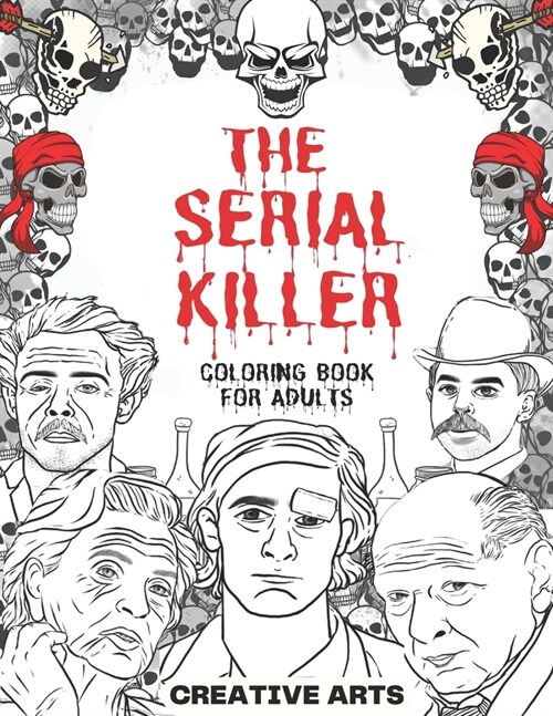 The Serial Killer Coloring Book: An Adult Coloring Book Full of Famous Serial (Paperback)