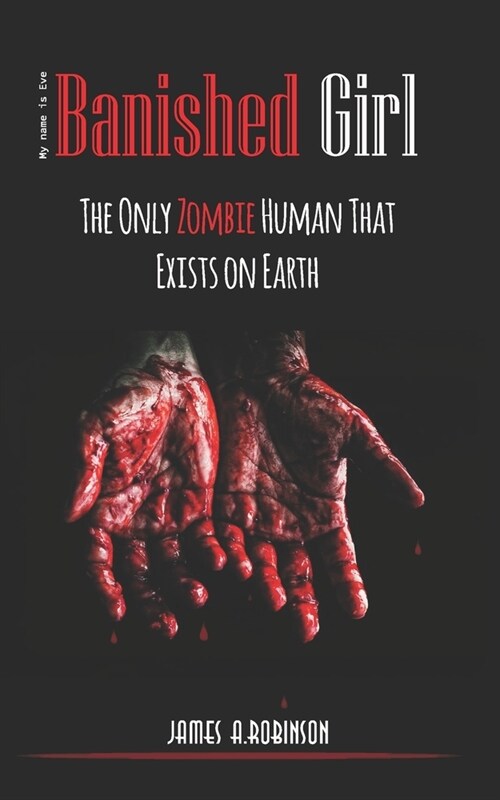 Banished Girl: The Only Zombie Human That Exists on Earth (Paperback)