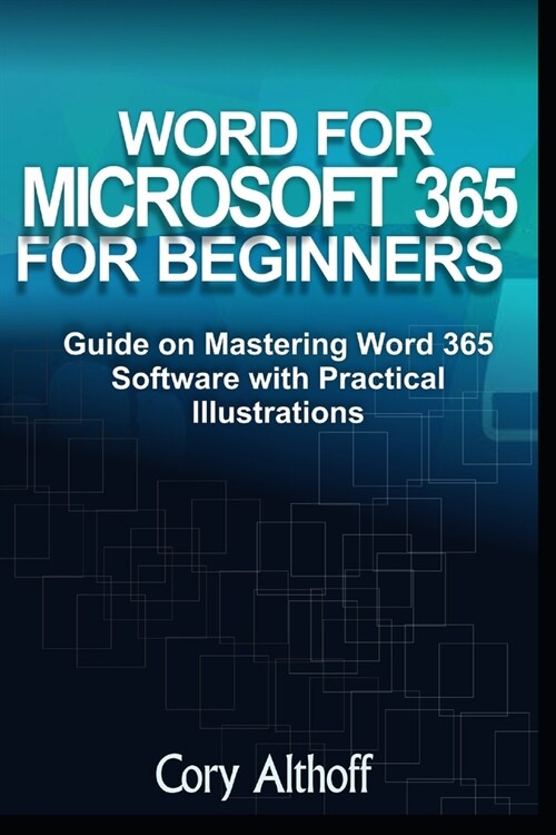 Word for Microsoft 365 for Beginners: Guide on Mastering Word 365 Software with Practical Illustrations (Paperback)