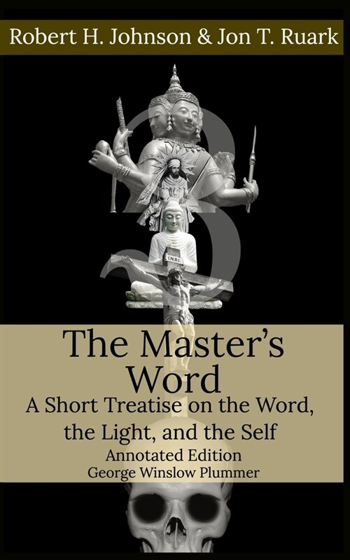 The Masters Word: A Short Treatise on the Word, the Light, and the Self (Paperback)