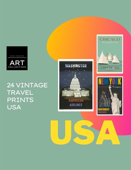 24 Vintage Travel Prints USA: Shabby Chic And Distressed Vintage Poster Art (Paperback)