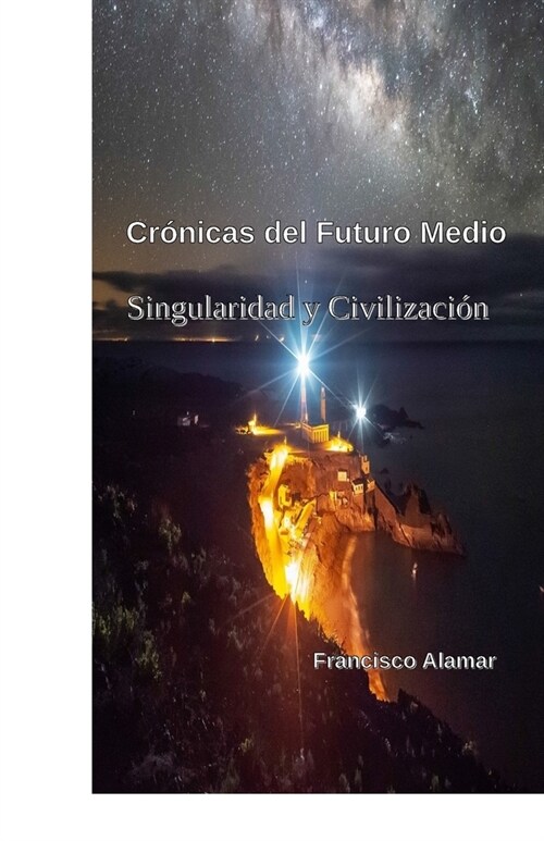 Cr?icas del Futuro Medio: Singularidad y Civilizaci? (Paperback)