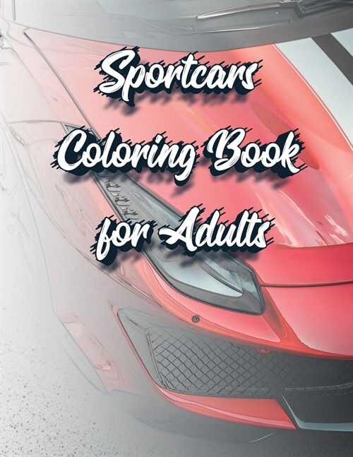 Sportcars Coloring Book for Adults: Luxury and Rally Cars Enthusiasts Coloring Book (Paperback)