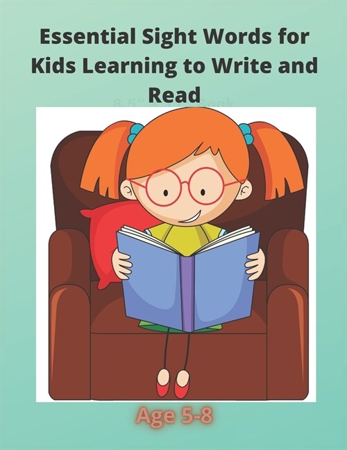 Essential Sight Words for Kids Learning to Write and Read: Learn, Trace & Practice read activity workbook. Ages 5-8.Dimensions 8.5 x 0.32 x 11 inches (Paperback)