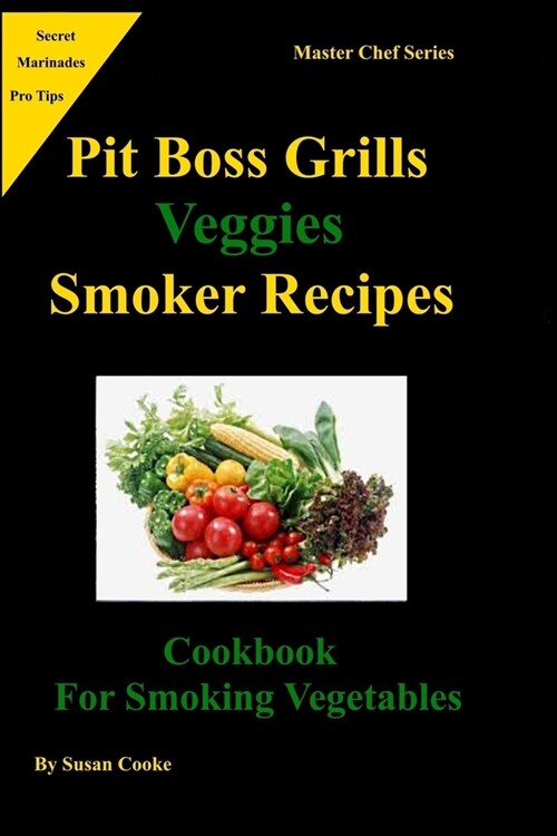 Pit Boss Grills Veggie Smoker Recipes: Cookbook For Smoking Vegetables (Paperback)