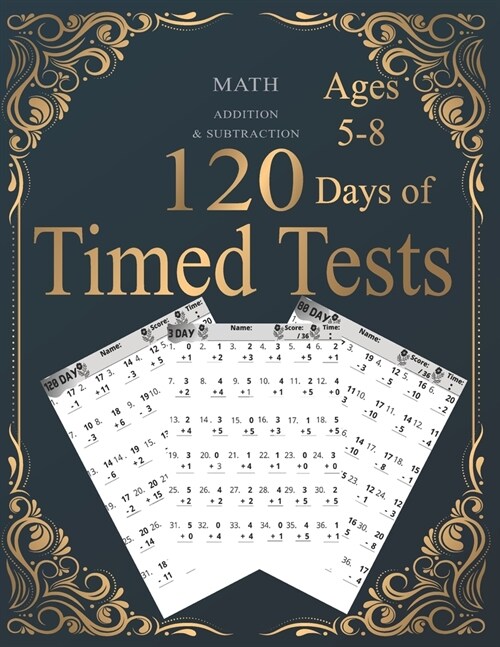 120 Days of Timed Tests: ADDITION & SUBTRACTION: Everyday Practice Exercises and Timed Tests, Grades K-2, Math Drills, Digits 0-20, Reproducibl (Paperback)