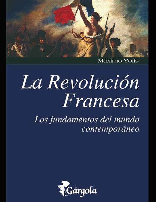 La Revoluci? Francesa: Los fundamentos del mundo contempor?eo (Paperback)