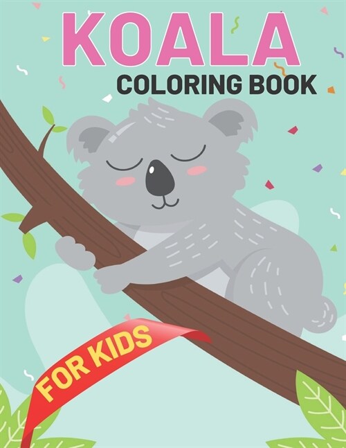 Koala Coloring Book For Kids: This Amazing Koala Coloring Pages For Kids Draw Coloring Koala (Paperback)