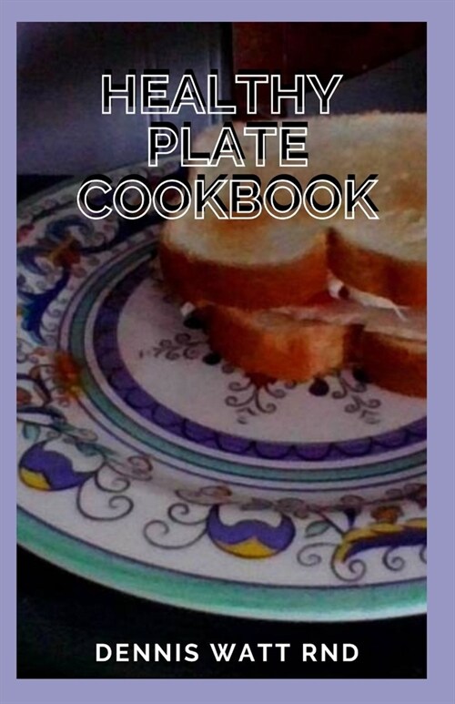 Healthy Plate Cookbook: The Essential Guide and Recipes on Healthy Plate (Paperback)