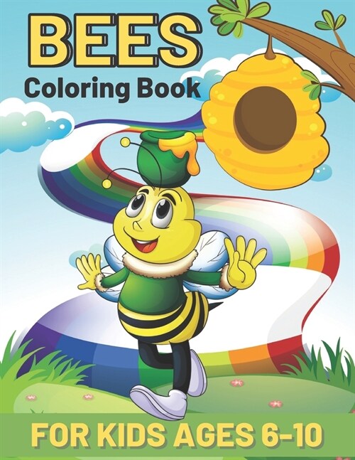 Bees Coloring Book For Kids Ages 6-10: This Amazing Bees Coloring Pages For Kids Draw Coloring Bees (Paperback)