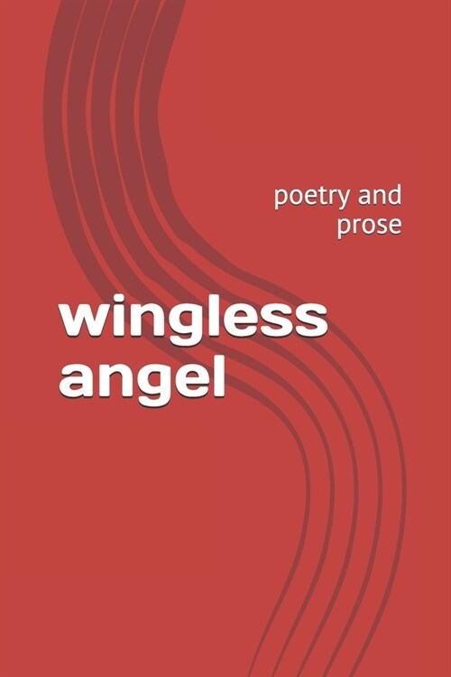 Wingless Angel: Mans Struggle to Survive (Paperback)