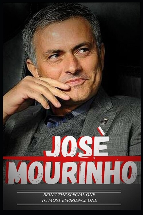 Jose Mourinho: Special One To Experience One And Journey So Far (Paperback)