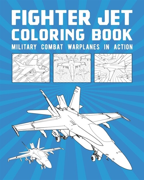 Fighter Jet Coloring Book: Military Combat Warplanes In Action (Paperback)
