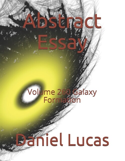 Abstract Essay: Volume 260 Galaxy Formation (Paperback)