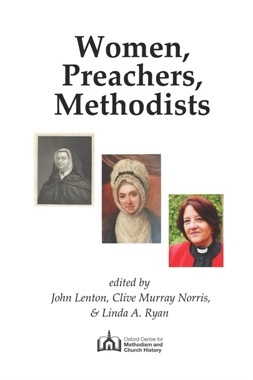 Women, Preachers, Methodists: Papers from two conferences held in 2019, the 350th anniversary of Susanna Wesleys birth (Paperback)