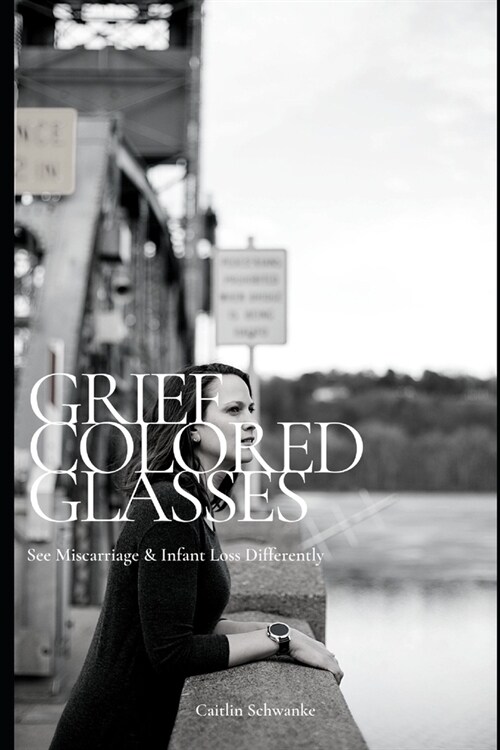 Grief Colored Glasses: See Miscarriage & Infant Loss Differently (Paperback)