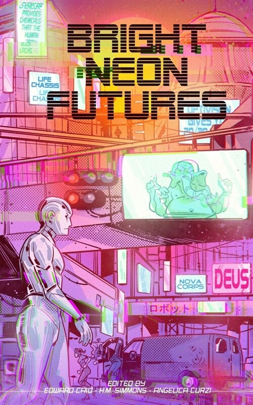 Bright Neon Futures: A Wholesome Cyberpunk Anthology (Paperback)