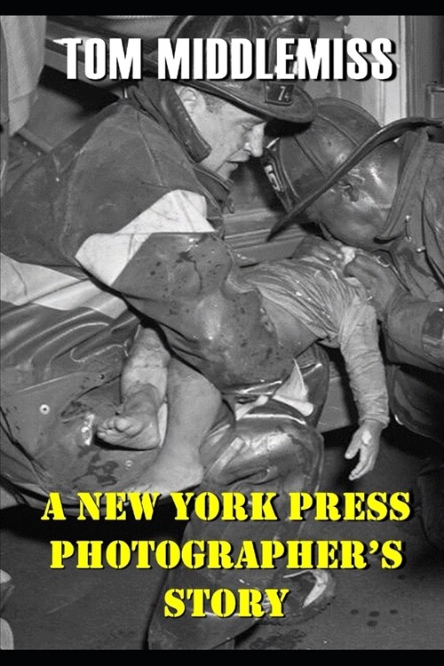 A New York Press Photographers Stories (Paperback)