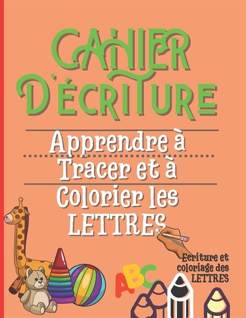 Cahier d?riture: apprendre ?tracer et ?colorier les lettres: livre alphabet: cahier dactivit?enfants 3 ans et plus (Paperback)