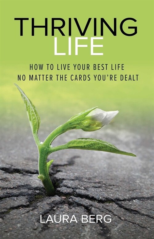 Thriving Life: How to Live Your Best Life No Matter the Cards Youre Dealt (Paperback)
