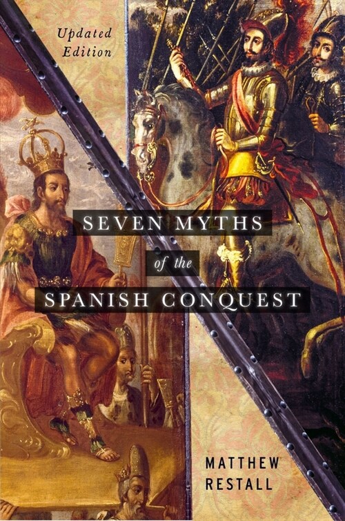 Seven Myths of the Spanish Conquest: Updated Edition (Paperback)